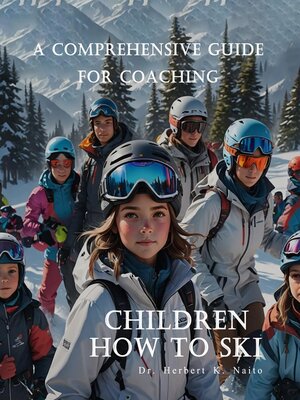 cover image of A Comprehensive Guide For Coaching Children How to Ski